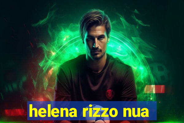 helena rizzo nua